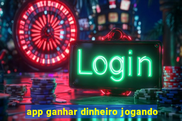 app ganhar dinheiro jogando